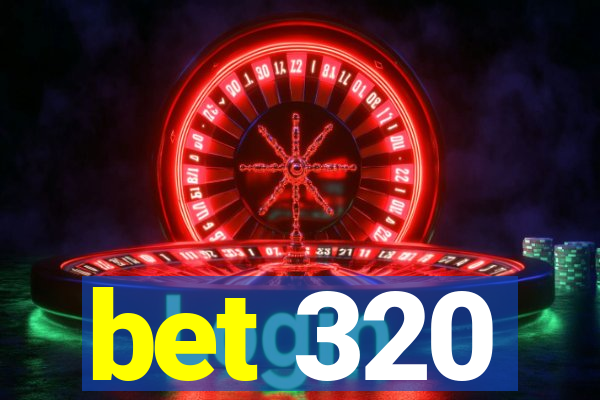 bet 320